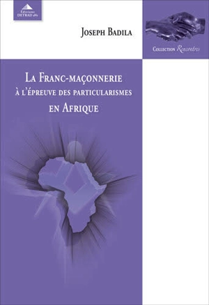 La franc-maçonnerie à l'épreuve des particularismes en Afrique - Joseph Badila