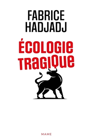 Ecologie tragique : le taureau par les cornes - Fabrice Hadjadj