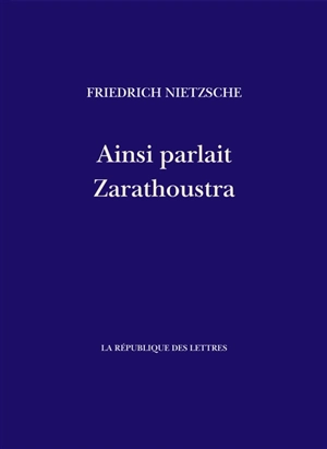 Ainsi parlait Zarathoustra : un livre pour tous et pour personne - Friedrich Nietzsche