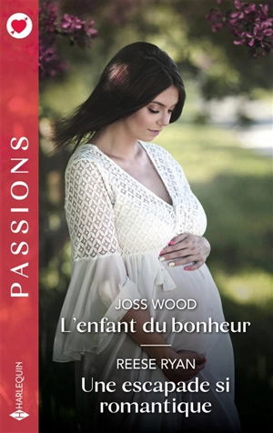 L'enfant du bonheur. Une escapade si romantique - Joss Wood