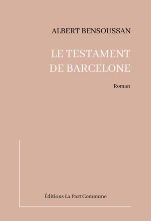 Le testament de Barcelone - Albert Bensoussan