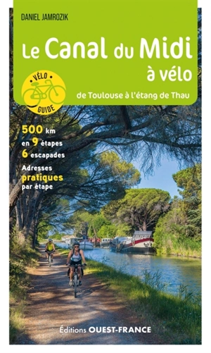 Le canal du Midi à vélo : de Toulouse à l'étang de Thau - Daniel Jamrozik