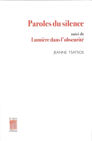 Paroles du silence. Lumière dans l'obscurité - Jeanne Tsatsos