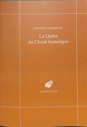 La quête du Christ historique - Anthony Giambrone