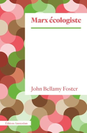 Marx écologiste - John Bellamy Foster