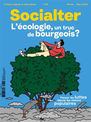 Socialter, n° 62. L'écologie, un truc de bourgeois ? : penser les luttes depuis les classes populaires