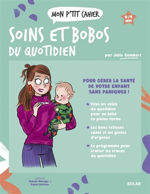 Mon p'tit cahier soins et bobos du quotidien - Julie Gombert