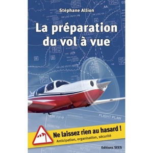 La préparation du vol à vue - Stéphane Allion