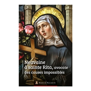 Neuvaine à sainte Rita, avocate des causes impossibles - Association Marie de Nazareth