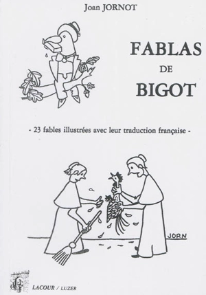 Fablas de Bigot : 23 fables illustrées avec leur traduction française - Antoine Bigot