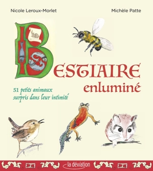 Bestiaire enluminé : 51 petits animaux surpris dans leur intimité - Nicole Leroux-Morlet