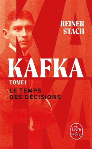 Kafka. Vol. 1. Le temps des décisions - Reiner Stach