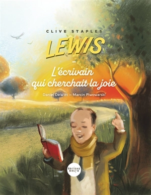 Clive Staples Lewis : l'écrivain qui cherchait la joie - Daniel DeWitt