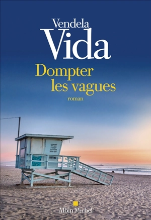 Dompter les vagues - Vendela Vida