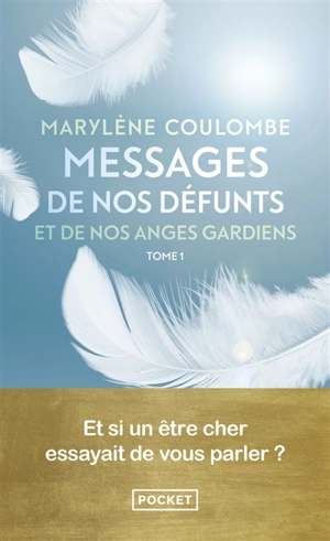 Messages de nos défunts et de nos anges gardiens. Vol. 1 - Marylène Coulombe