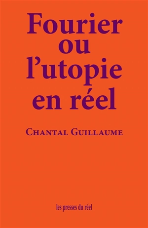 Fourier ou L'utopie en réel - Chantal Guillaume
