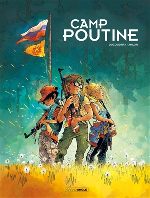Camp Poutine. Vol. 1 - Aurélien Ducoudray
