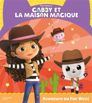 Gabby et la maison magique. Aventure au Far West - Dreamworks