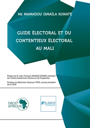 Mali : Guide électoral et du contentieux électoral - Mamadou Ismaïla Konaté