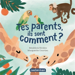 Tes parents, ils sont comment ? - Bénédicte Rivière