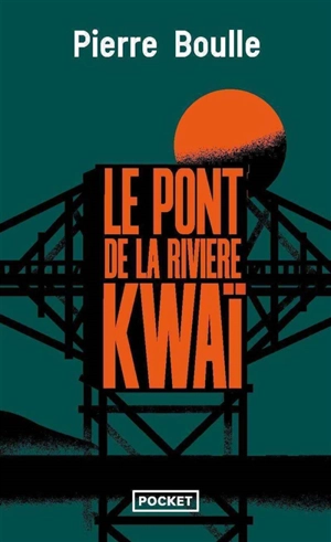 Le pont de la rivière Kwaï - Pierre Boulle