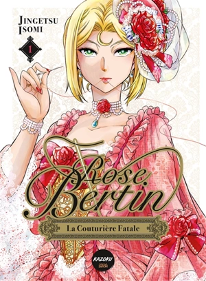 Rose Bertin, la couturière fatale. Vol. 1 - Jingetsu Isomi