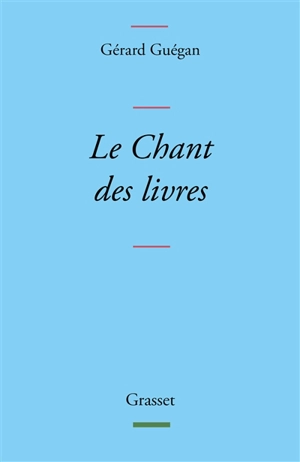 Le chant des livres - Gérard Guégan