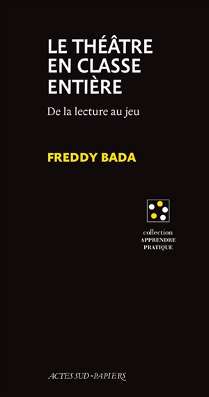 Le théâtre en classe entière : de la lecture au jeu - Freddy Bada