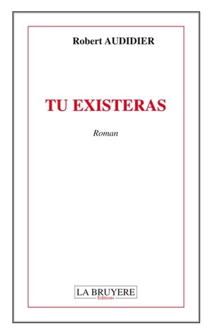 TU EXISTERAS - Robert Audidier