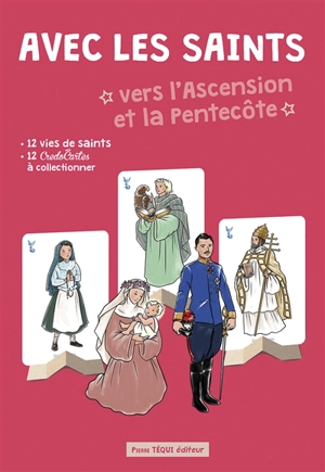 Avec les saints vers l'Ascension et la Pentecôte : 12 vie de saints, 12 credo cartes à collectionner - Anne Charlotte Larroque