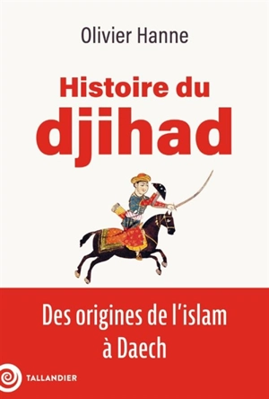 Histoire du djihad : des origines de l'islam à Daech - Olivier Hanne