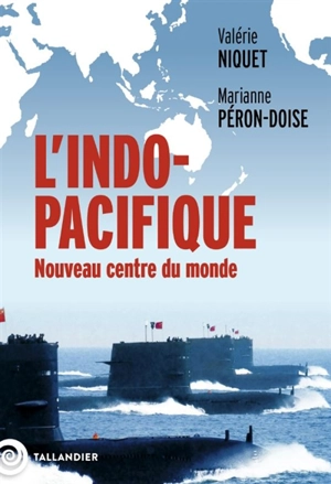 L'Indo-Pacifique : nouveau centre du monde - Valérie Niquet