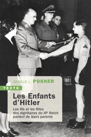 Les enfants d'Hitler : les fils et les filles des dignitaires du IIIe Reich parlent de leurs parents - Gérald L. Posner