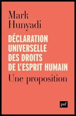 Déclaration universelle des droits de l'esprit humain : une proposition - Mark Hunyadi