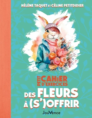 Petit cahier d'exercices des fleurs à (s')offrir - Hélène Taquet