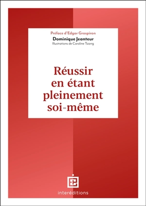 Réussir en étant pleinement soi-même - Dominique Jeanteur