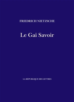 Le gai savoir - Friedrich Nietzsche