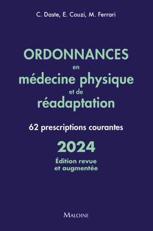 Ordonnances en médecine physique et de réadaptation : 62 prescriptions courantes : 2024 - Camille Daste