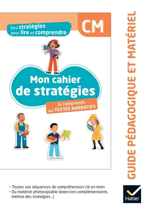 Mon cahier de stratégies : je comprends les textes narratifs, CM : guide pédagogique et matériel - Laurent Lima