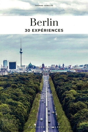 Berlin : 30 expériences - Thomas Jonglez