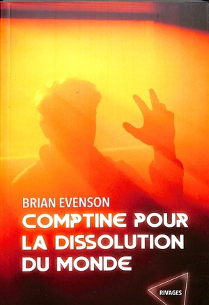 Comptine pour la dissolution du monde - Brian Evenson
