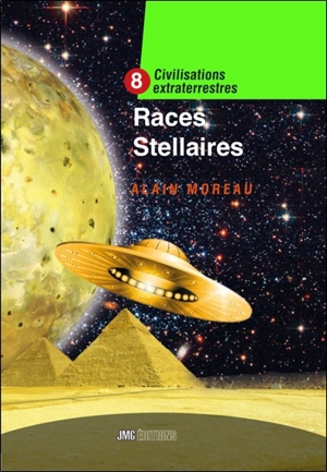 Civilisations extraterrestres. Vol. 8. Races stellaires - Alain Moreau