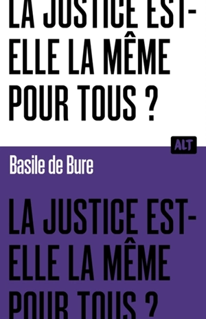 La justice est-elle la même pour tous ? - Basile de Bure