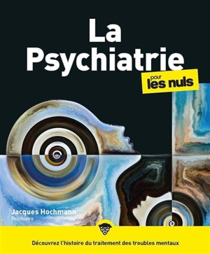 La psychiatrie pour les nuls - Jacques Hochmann