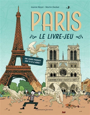 Paris : le livre-jeu : une course-poursuite dont tu es le héros ! - Jeanne Boyer