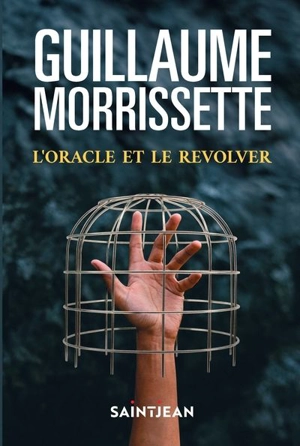 L'oracle et le revolver - Guillaume Morrissette