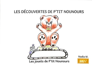 Les découvertes de P'tit Nounours. Les jouets de P'tit Nounours - Nadia Meyer