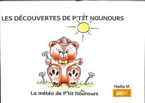 Les découvertes de P'tit Nounours. La météo de P'tit Nounours - Nadia Meyer