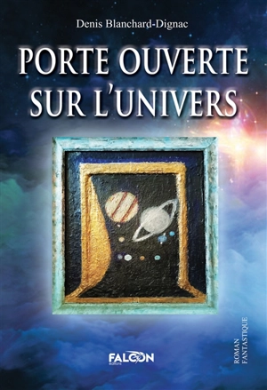 Porte ouverte sur l'univers - Denis Blanchard-Dignac