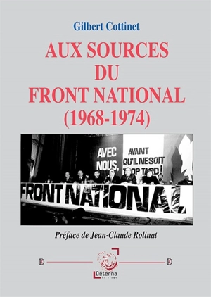 Aux sources du Front national : 1968-1974 - Gilbert Cottinet